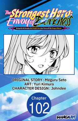 The Strongest Hero: Envoy of Darkness -Betrayed by His Comrades, the Strongest Hero Joins Forces with the Strongest Monster- #102