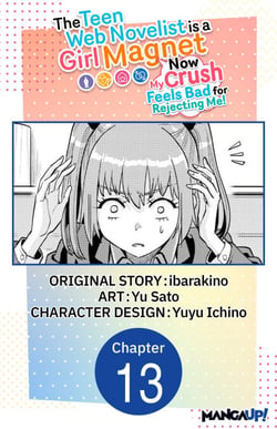 The Teen Web Novelist is a Girl Magnet: Now My Crush Feels Bad for Rejecting Me! #013