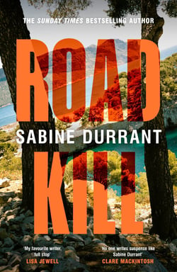 Road Kill - The gripping crime thriller full of secrets and twists, from the Sunday Times bestselling author