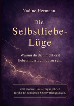 Die Selbstliebe-Lüge - Warum du dich nicht erst lieben musst, um du zu sein.