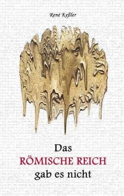 Das Römische Reich gab es nicht - Entlarvung einer Geschichtslüge