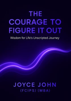The Courage to Figure it Out; Wisdom for Life's Unscripted Journey