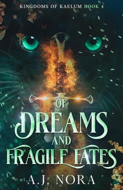 Of Dreams and Fragile Fates - Kingdoms of Kaelum, #4