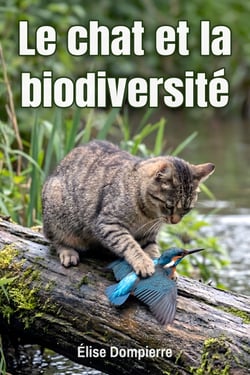 Le Chat et la Biodiversité - Peut-on concilier l'amour des chats et la protection de la petite faune sauvage ?