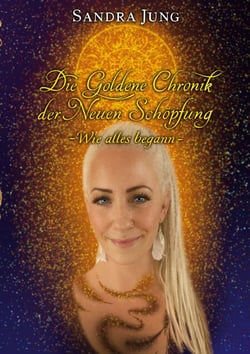 Die goldene Chronik der neuen Schöpfung - Wie alles begann