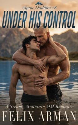 Alpine Daddies: Under his Control: A Steamy Mountain MM Romance - Alpine Daddies: A Steamy Age Gap MM Daddy Series, #8