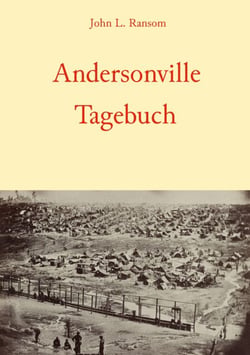 Andersonville-Tagebuch - Ein Überlebenskampf im tödlichsten Gefangenenlager des amerikanischen Bürgerkriegs (Camp Sumter)