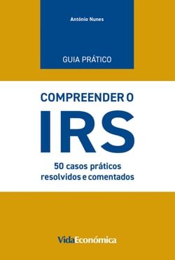 Guia Prático Compreender o IRS - 50 casos práticos resolvidos