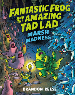 Marsh Madness (Fantastic Frog and the Amazing Tad Lad, Book 2)