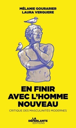 En finir avec l'homme nouveau - Critique des masculinités modernes
