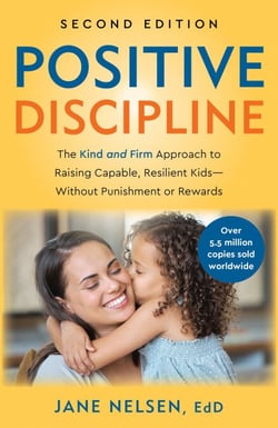 Positive Discipline, 2nd Edition - The Kind and Firm Approach to Raising Capable, Resilient Kids-Without Punishment or Rewards