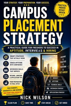 Campus Placement Strategy: A Practical Guide for Freshers to Succeed in Aptitude, Interviews &amp; Hiring