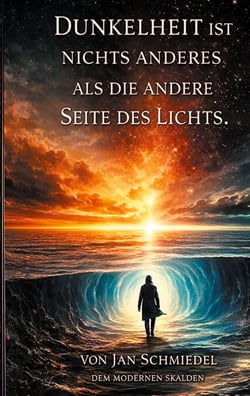 Dunkelheit ist nichts anderes, als die andere Seite des Lichtes