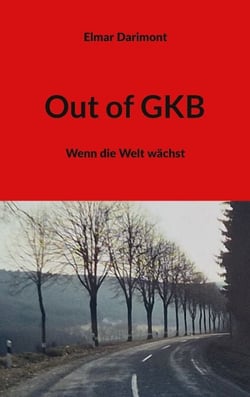 Out of GKB - Wenn die Welt wächst