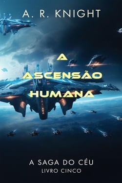 A Ascensão Humana - A Saga do Céu, #5
