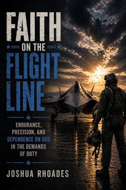 Faith on the Flight Line - Endurance, Precision, and Dependence on God in the Demands of Duty - God and Country Devotions