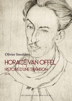 Horace Van Offel - Histoire d’une trahison