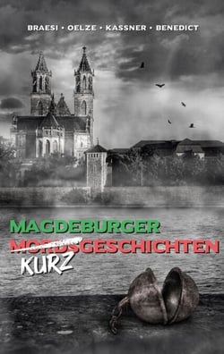 Magdeburger (Mords) Kurzgeschichten finster bis heiter - Anthologie