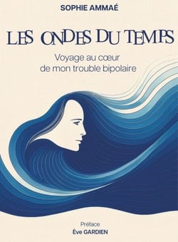 Les Ondes du temps - Voyage au cœur de mon trouble bipolaire