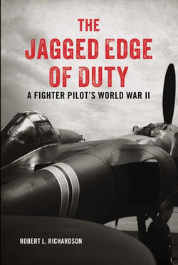 The Jagged Edge of Duty - A Fighter Pilot's World War II