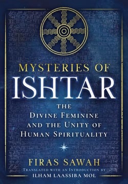 Mysteries of Ishtar - The Divine Feminine and the Unity of Human Spirituality