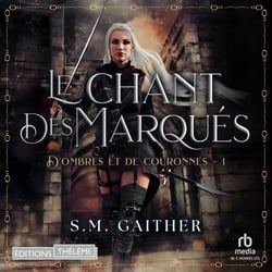 Le Chant des Marqués: D’Ombres et de Couronnes, T1 - D’Ombres et de Couronnes, T1