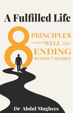 A Fulfilled Life: Eight Principles of Living Well and Ending Without Regret