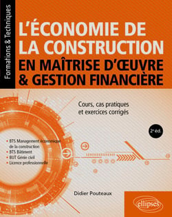 L’économie de la construction en maîtrise d’œuvre et gestion financière - Cours, cas pratiques et exercices corrigés