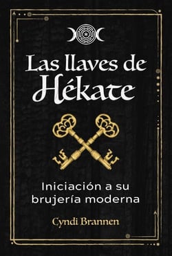 Las llaves de Hékate - Iniciación a su brujería moderna