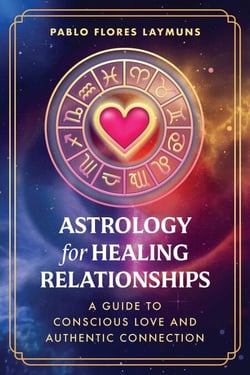 Astrology for Healing Relationships - A Guide to Conscious Love and Authentic Connection