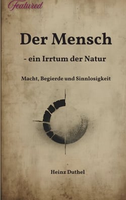 Der Mensch - ein Irrtum der Natur - Macht, Begierde und Sinnlosigkeit bei Arthur Schopenhauer