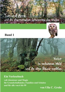 Tom und Anna und die phantastischen Geheimnisse des Waldes - Verirrt im verbotenen Wald ... und die alten Bäume erzählen. (Band 1)