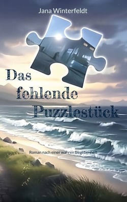 Das fehlende Puzzlestück - Roman nach einer wahren Begebenheit