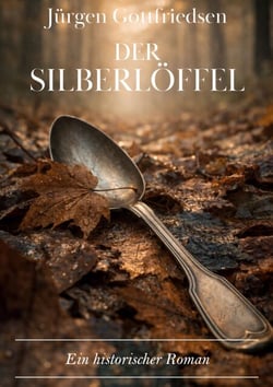 Der Silberlöffel - Ein historischer Roman - Über das Leben als Auswanderer in Kanada