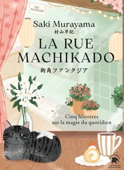 La rue Machikado - Cinq histoires sur la magie du quotidien