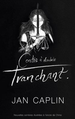 Contes à double tranchant - Histoires sombres illustrées à l'encre de Chine
