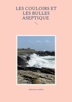 Les couloirs et les bulles aseptique