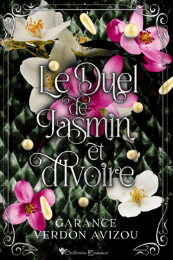 Le duel de Jasmin et d'Ivoire - Une romantasy envoûtante où amour interdit, pouvoir et dragons s’embrasent