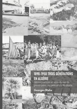 1898-1958 Trois générations en Algérie