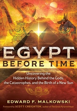Egypt Before Time - Uncovering the Hidden History Behind the Gods, the Catastrophes, and the Birth of a New Sun