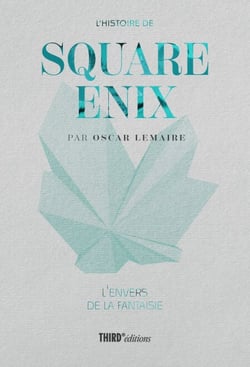 L'Histoire de Square Enix - L'envers de la fantaisie