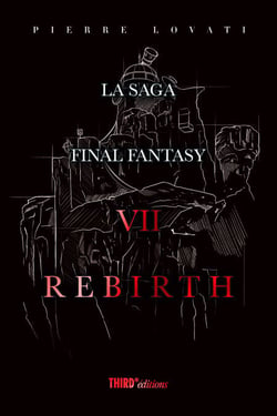 La Saga Final Fantasy VII Rebirth - Analyse du RPG culte de Square Enix