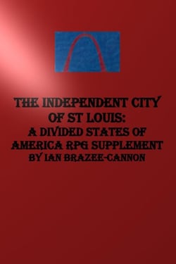 The Independent City of St Louis: A Divided States of America RPG Supplement