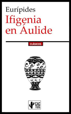 Ifigenia en Áulide - Edición completa con notas