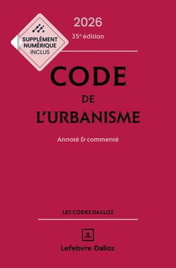 Code de l'urbanisme 2026 35ed - Annoté et commenté