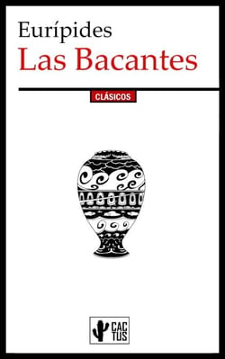 Las Bacantes - Edición completa con notas