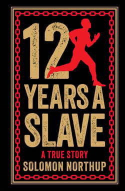 12 Years A Slave: A True Story