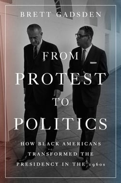 From Protest to Politics - How Black Americans Transformed the Presidency in the 1960s