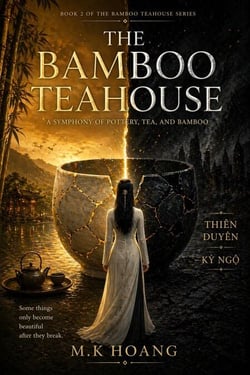 The Bamboo Teahouse:  A Symphony of Pottery, Tea, and Bamboo - The Bamboo Teahouse Series, #2