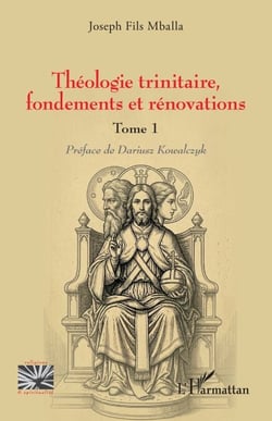 Théologie trinitaire, fondements et rénovations - Tome 1